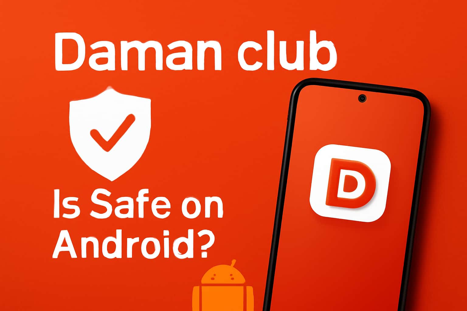 An informative graphic about the safety of Daman club on Android devices.
